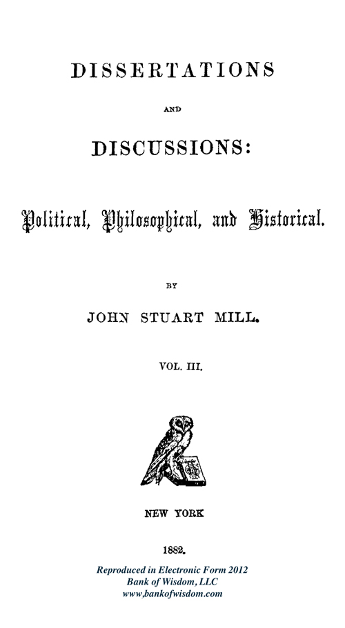 J. S. Mill, Dissertations and Discussions, Vol. 3 of 5 Vols.